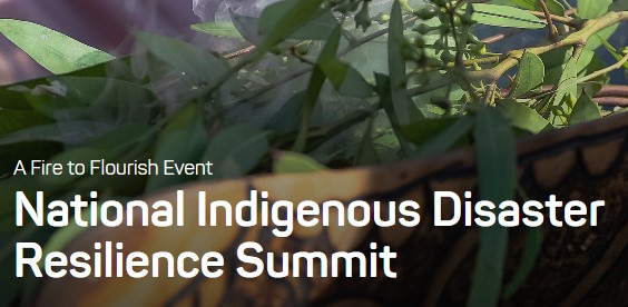 A photo of a smoking ceremony bowl with leaves and smoke, and text 'A Fire to Flourish event: National Indigenous Disaster Resilience Summit'